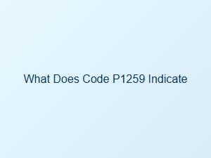 What Does Code P1259 Indicate