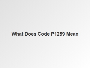 What Does Obd2 Code P1259 Mean